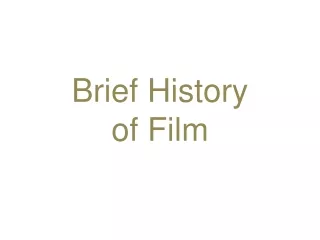 Brief History  of Film
