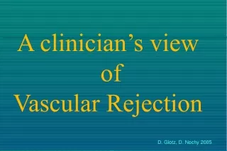 A clinician’s view  of Vascular Rejection