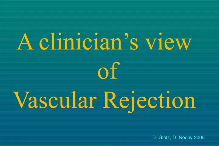 a clinician s view of vascular rejection