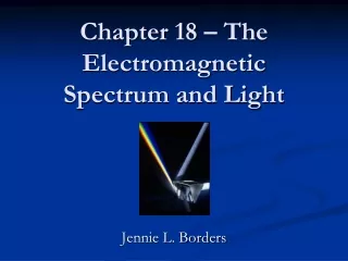 Chapter 18 – The Electromagnetic Spectrum and Light