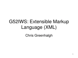 G52IWS: Extensible Markup Language (XML)
