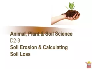 Animal, Plant &amp; Soil Science D2-3 Soil Erosion &amp; Calculating  Soil Loss