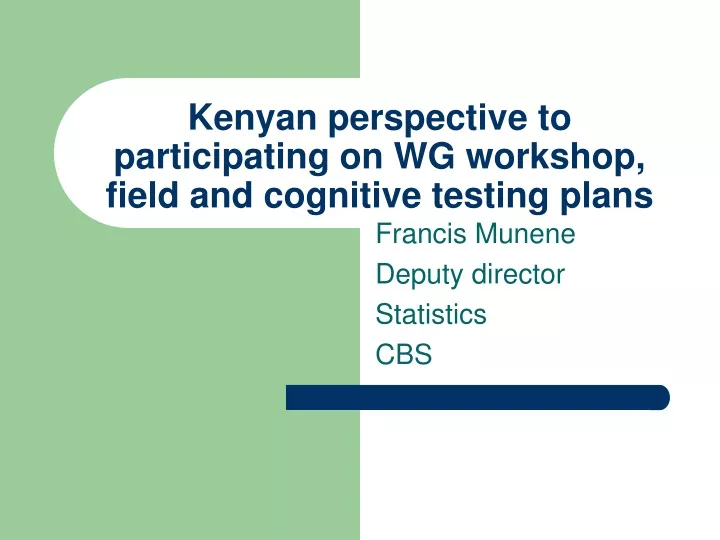 kenyan perspective to participating on wg workshop field and cognitive testing plans