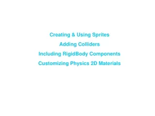 Creating &amp; Using Sprites Adding Colliders Including RigidBody Components