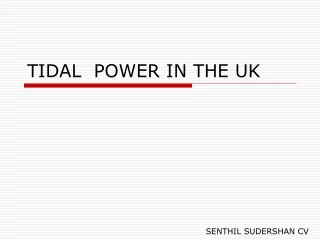 TIDAL  POWER IN THE UK