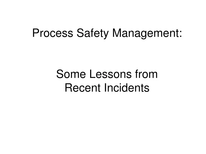 process safety management some lessons from recent incidents