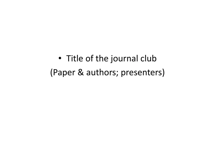 title of the journal club paper authors presenters