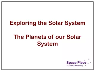 Exploring the Solar System The Planets of our Solar System