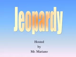 Hosted by Mr. Mariano