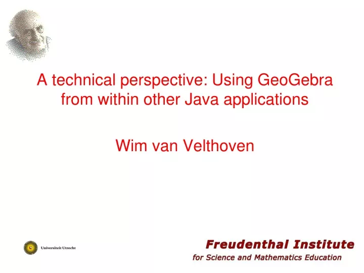 a technical perspective using geogebra from within other java applications wim van velthoven