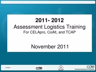 2011- 2012 Assessment Logistics Training For CELApro, CoAlt, and TCAP November 2011
