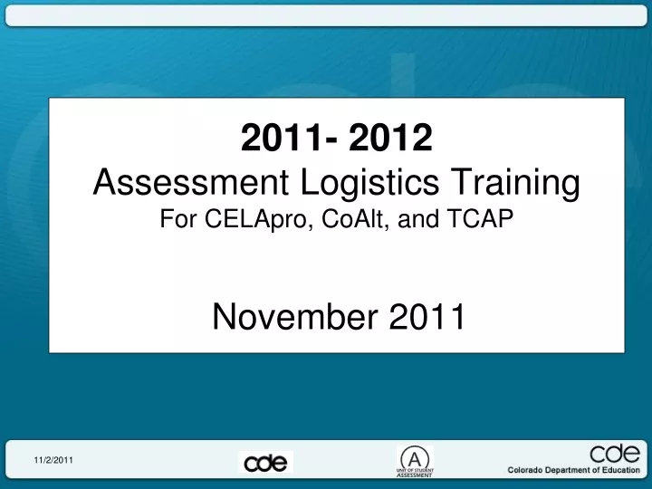 2011 2012 assessment logistics training for celapro coalt and tcap november 2011