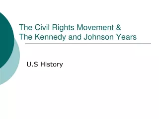 The Civil Rights Movement &amp; The Kennedy and Johnson Years