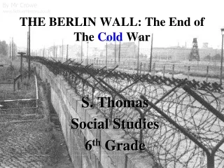 THE BERLIN WALL: The End of The  Cold  War