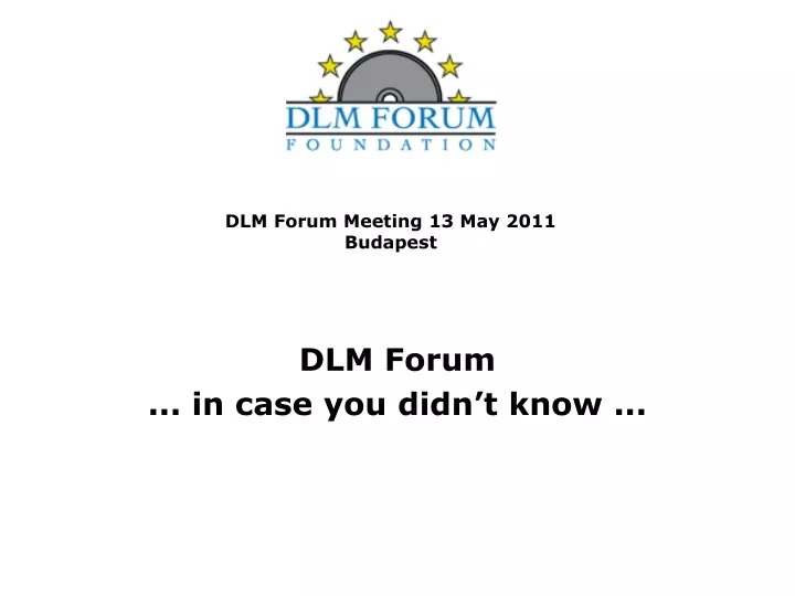 dlm forum meeting 13 may 2011 budapest