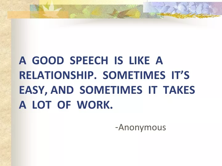 a good speech is like a relationship sometimes it s easy and sometimes it takes a lot of work