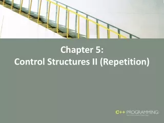 Chapter 5:  Control Structures II (Repetition)