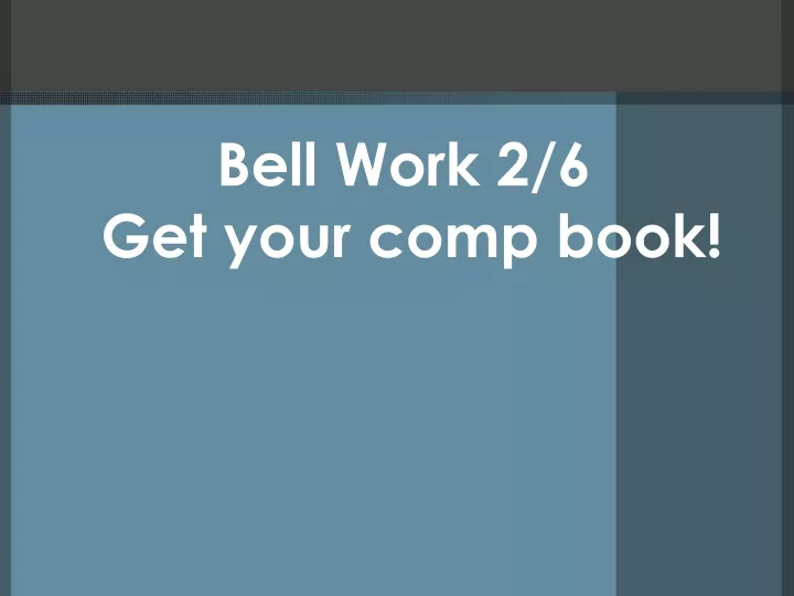 bell work 2 6 get your comp book