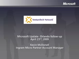 Microsoft Update- Orlando follow-up April 23 rd , 2009 Kevin McDonell