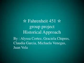 ? Fahrenheit 451 ?  group project Historical Approach
