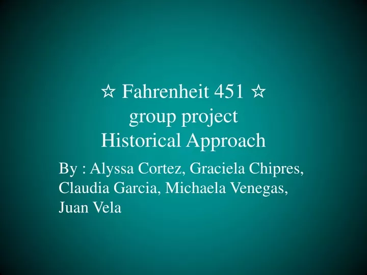 fahrenheit 451 group project historical approach