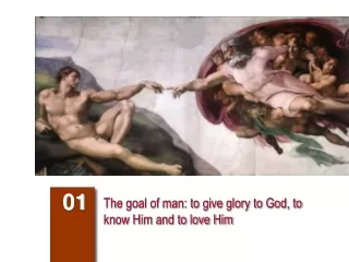 The goal of man: to give glory to God, to know Him and to love Him