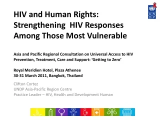 Clifton Cortez UNDP Asia-Pacific Region Centre Practice Leader – HIV, Health and Development Human