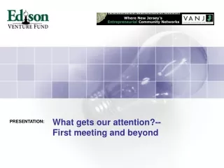 What gets our attention?-- First meeting and beyond