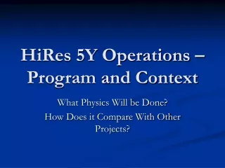 HiRes 5Y Operations – Program and Context