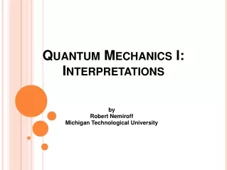 Quantum Mechanics I: Interpretations
