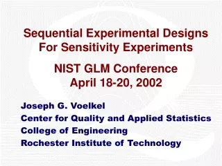 Sequential Experimental Designs For Sensitivity Experiments NIST GLM Conference April 18-20, 2002