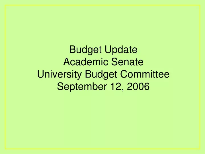 budget update academic senate university budget committee september 12 2006