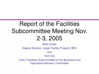 Report of the Facilities Subcommittee Meeting Nov. 2-3, 2005