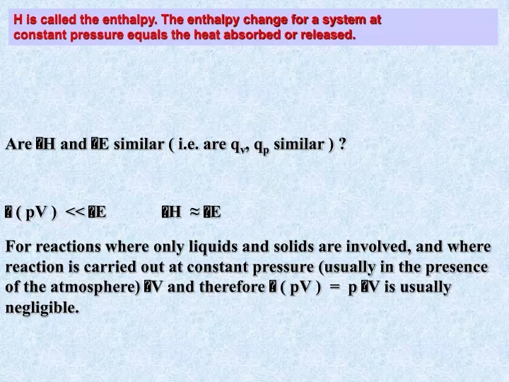 h is called the enthalpy the enthalpy change