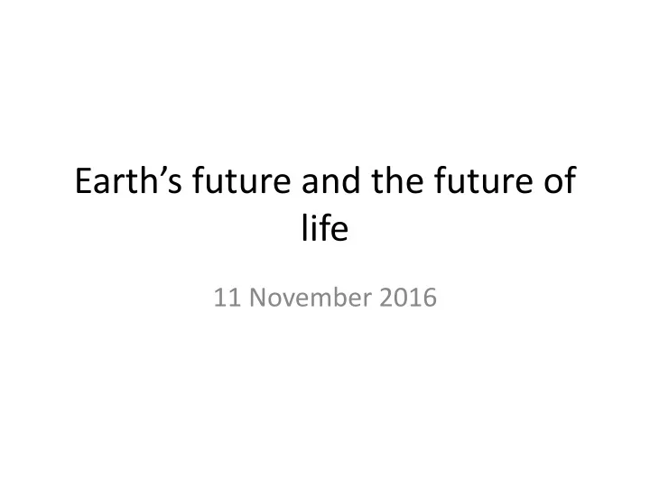 earth s future and the future of life