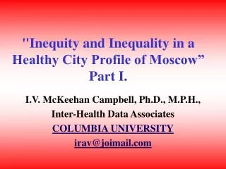 &quot;Inequity and Inequality in a Healthy City Profile of Moscow” Part I.