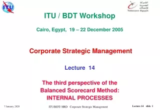 ITU / BDT Workshop Cairo, Egypt,  19 – 22 December 2005  Corporate Strategic Management