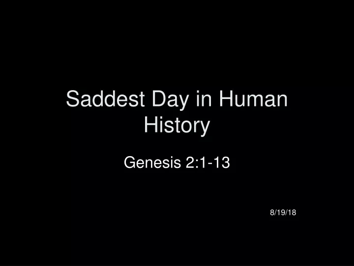 saddest day in human history