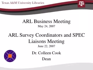 ARL Business Meeting May 24, 2007 ARL Survey Coordinators and SPEC Liaisons Meeting June 22, 2007