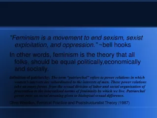 &quot;Feminism is a movement to end sexism, sexist exploitation, and oppression.&quot;  ~bell hooks