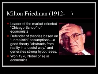 Milton Friedman (1912-    )