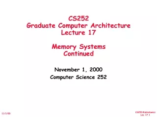 CS252 Graduate Computer Architecture Lecture 17 Memory Systems Continued