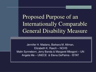 Proposed Purpose of an Internationally Comparable General Disability Measure