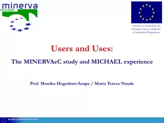 Users and Uses: The MINERVAeC study and MICHAEL experience