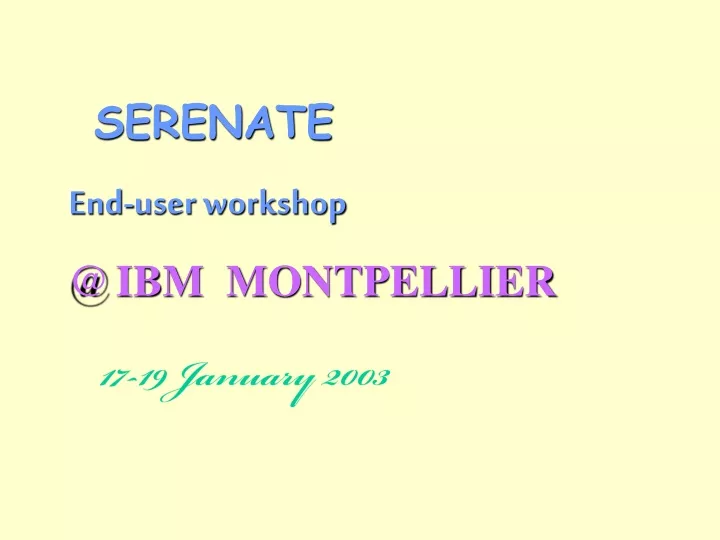 serenate end user workshop @ ibm montpellier