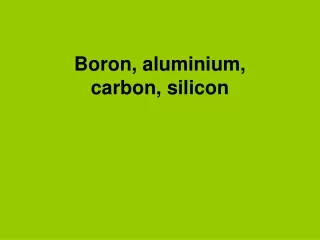 Boron, aluminium,  carbon, silicon