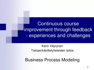 Continuous course improvement through feedback - experiences and challenges