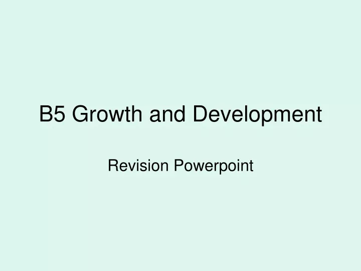 b5 growth and development