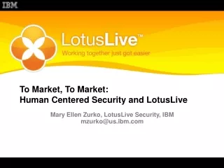 To Market, To Market:  Human Centered Security and LotusLive