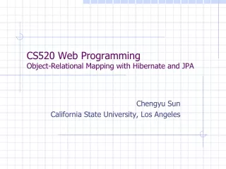 CS520 Web Programming Object-Relational Mapping with Hibernate and JPA